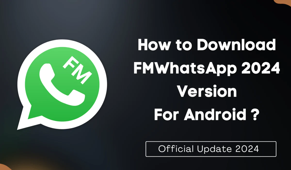 How to Download FMWhatsApp 2024